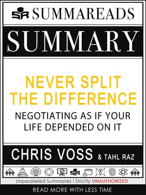 cover image of Summary of Never Split the Difference: Negotiating As If Your Life Depended On It by Chris Voss & Tahl Raz
